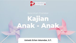 Kajian Anak : Adab Berdo'a - Ustadz Erlan Iskandar S.T.