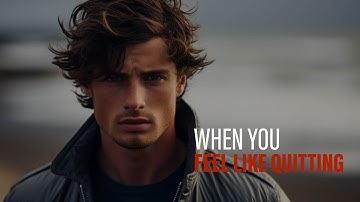 WHEN YOU FEEL LIKE QUITTING - Best Inspiring Speech on Mental Health