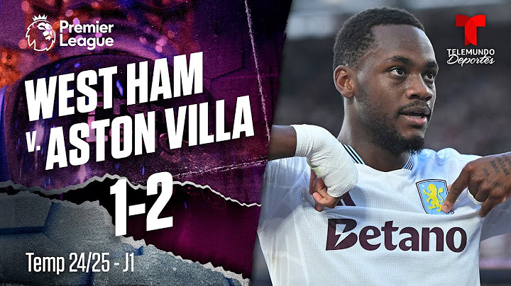 Highlights & Goles: West Ham vs. Aston Villa 1-2 | Premier League | Telemundo Deportes