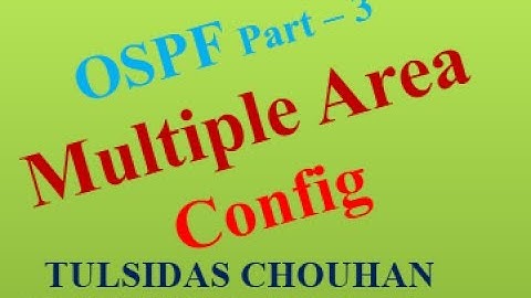 CCNA R&S (200-120) Part  - 3 OSPF Area Configuration