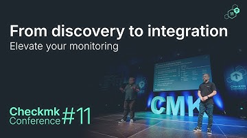 Checkmk Conference #11: From discovery to integration – Elevate your monitoring