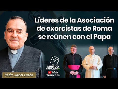 Líderes de la Asociación de exorcistas de Roma se reúnen con el Papa - P. Javier Luzón