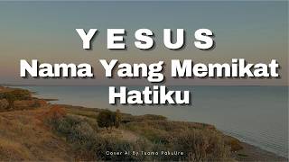 Yesus Nama Yang Memikat Hatiku - Slow Rock Cover Tuama PakuUre