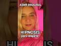 ASMR HIPNOSIS PARA RELAJARTE #asmr #asmrhipnosis #asmrmeditación #asmrbinaural #asmrstereo #dormir