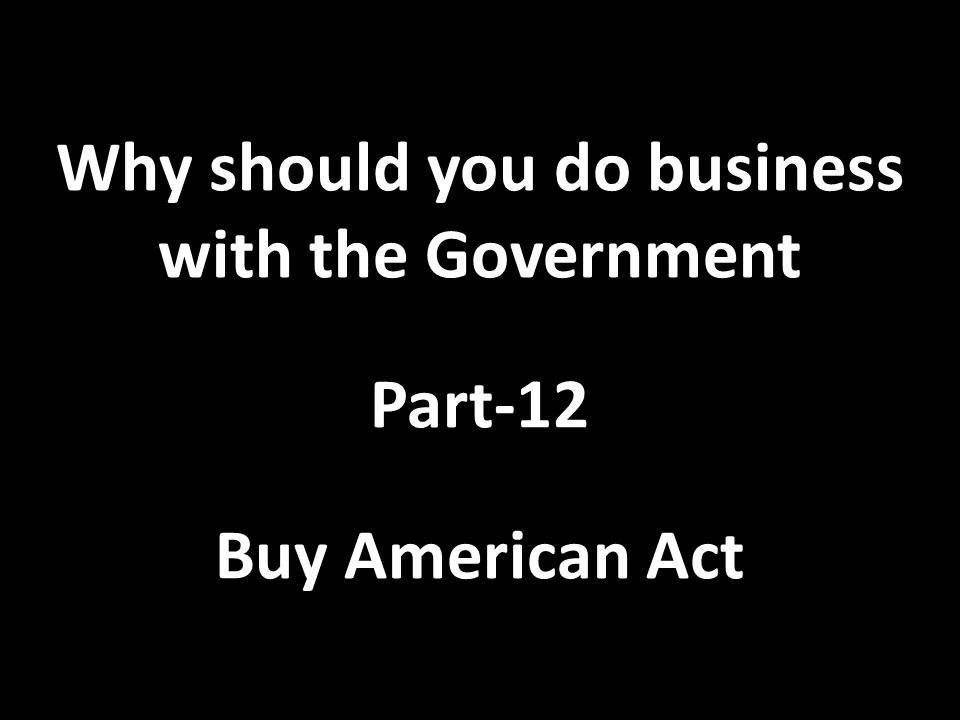 Why should you do business with the Government (Part 12) Buy American Act YouTube