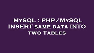 MySQL : PHP/MySQL INSERT same data INTO two Tables