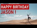 Happy birthday JASON! Today is your day!
