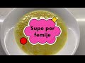 Sup me lng mishi pr bebe  super easy soup for kids  supe e shpejte per bebe 9m