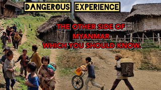 DANGEROUS EXPERIENCE WHILE MEETING THE MOST UNDERPRIVILEGED COMMUNITY OF  MYANMAR (Burma)Part:1