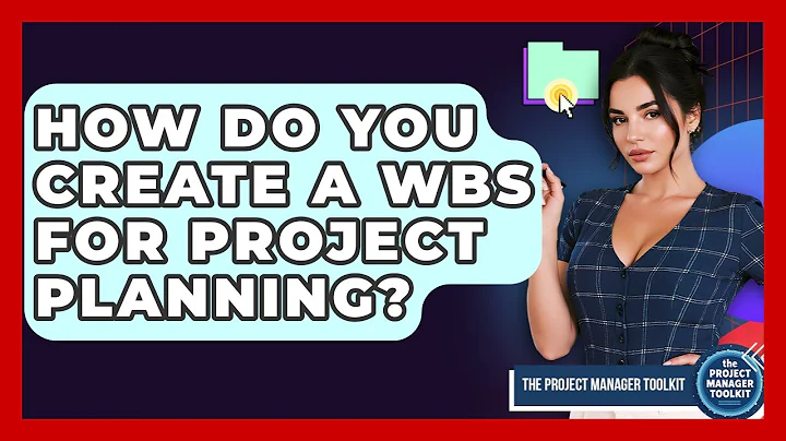 How Do You Create A WBS For Project Planning? - The Project Manager Toolkit