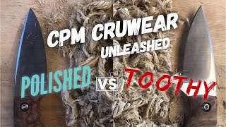 CPM Cru Wear Edge Retention   Polished vs Toothy Edges