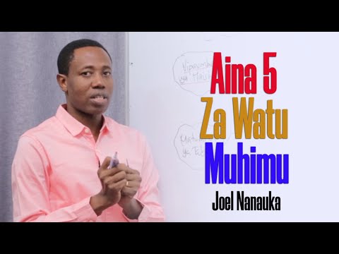 Aina 5 Za Watu Muhimu – Joel Nanauka