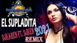 EL SUPLADITA DJ KAREN ft DJ KEN PBC REMIX 2021 NEVERMIND