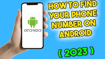 How to Find Your Phone Number on Android (2023)