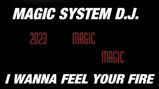 magic system dj - I wanna feel your fire