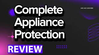 Complete Appliance Protection review, pros and cons, legit, quote (update 2024) Complete Appliance Protection review, pros and cons, legit, quote (update 2024)