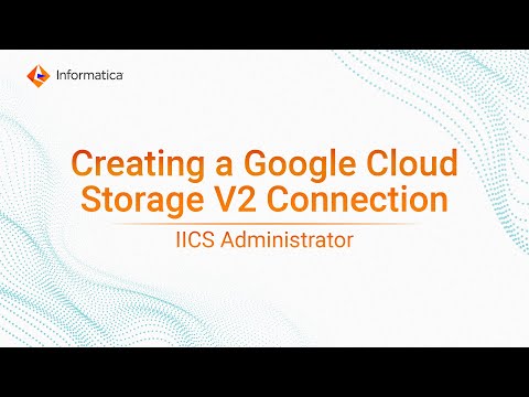 Creating a Google Cloud Storage V2 Connection in IICS Administrator