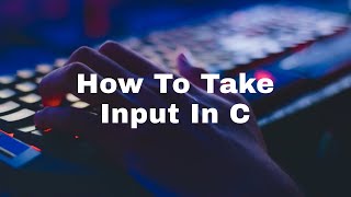 Part-04: C Programming Bangla. How To Take Input In C