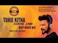 TUJHE KITNA CHAHNE LAGE DJ REME DEEP HOUSE REMIX TUJHE KITNA CHAHNE LAGE DJ REME DEEP HOUSE REMIX