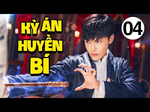 Kỳ Án Huyền Bí - Tập 4 | Phim Hành Động Trinh Thám Trung Quốc Mới Nhất 2025 | Thuyết Minh