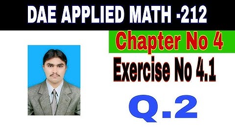 DAE Math 212|| 2nd year || Applied Mathematics- 212||Chapter 4 ||Exercise 4.1|| Question 2