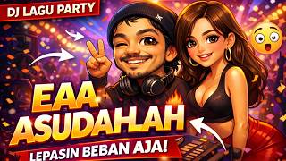 EAA ASUDAHLAH – DJ BANGSA EAA | Official Music Video 🔥 Lagu Party Paling Bikin Lepas Beban!