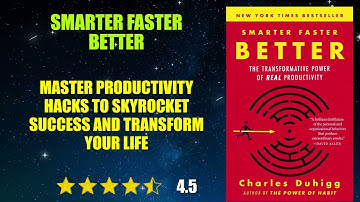 Smarter Faster Better: The Secrets of Being Productive in Life and Business - Book Summary