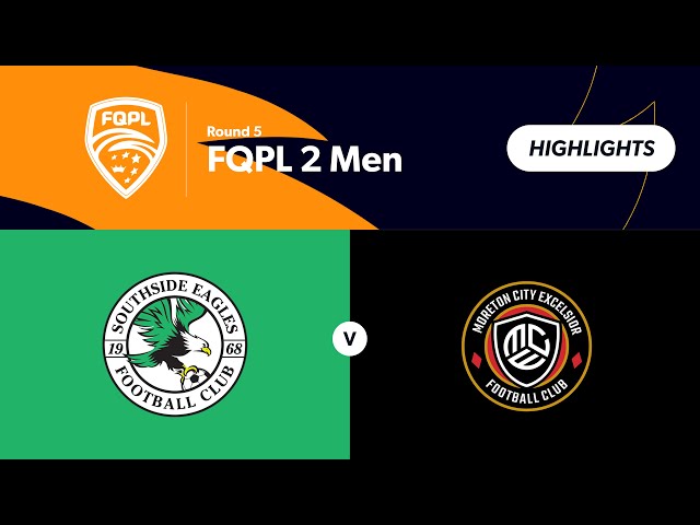 FQPL 2 Men Round 5 - Southside Eagles vs Moreton City Excelsior  Highlights