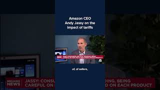 Amazon CEO Andy Jassy on the impact of tariffs