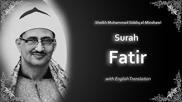 Fatir | سورة فاطر | Mohamed Siddiq al Minshawi | English Translation | الشيخ محمد المنشاوي