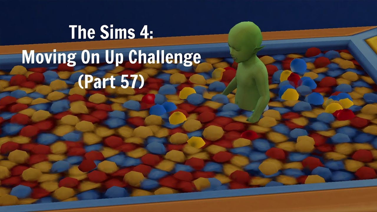 The Ball Pit Is Here | The Sims 4: Moving On Up Challenge (Part 57)