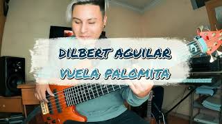 Video thumbnail of "❤️Dilbert Aguilar-Vuela Palomita/ by Diego Apuesta cover Bass"