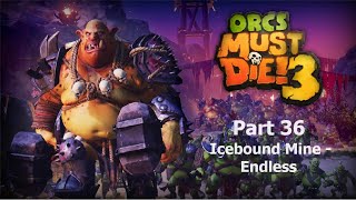 Orcs Must Die! 3 - Part 36 - Icebound Mine - Endless