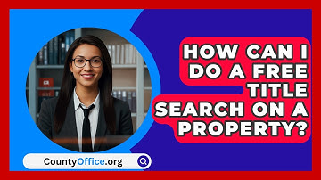 How Can I Do A Free Title Search On A Property? - CountyOffice.org
