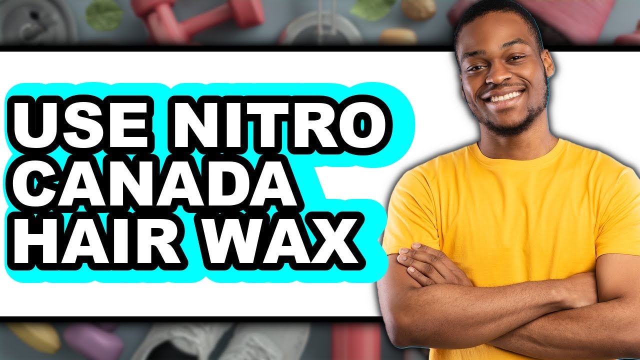 How to Use Nitro Canada Hair Wax - Easy Guide