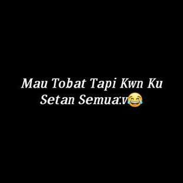 Story wa Mau Tobat Tapi Berpegaruh...