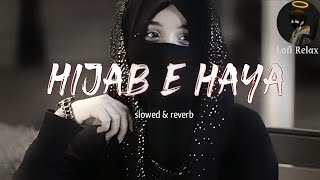 HIJAB-E-HAYA (Slowed + Reverb) | KAKA | LOFI RELAX.1