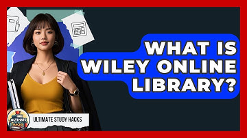 What Is Wiley Online Library? - Ultimate Study Hacks