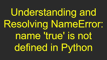 Understanding and Resolving NameError: name 
