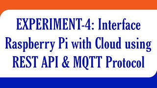Interfacing Raspberry Pi with Cloud using REST API & MQTT Protocol