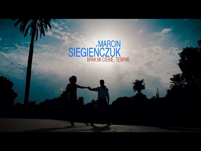 Marcin Siegieñczuk - Brak Mi Ciebie, Têsknie