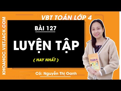 Video Vở bài tập Toán lớp 4 Tập 2 - trang 48 - Bài 127:... - youtube