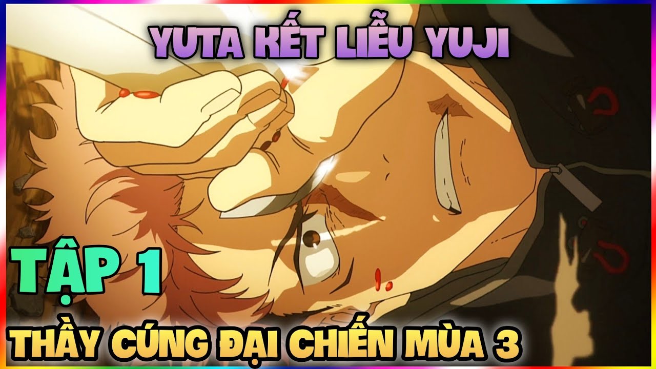 Review Jujutsu Kaisen Mùa 3 Tập 1 : Yuji Đăng Xuất | Yuta Quá Mạnh | Review Anime | Chú Thuật Sư 