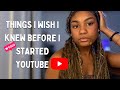 Things I Wish I Knew Before I Started YouTube Things I Wish I Knew Before I Started YouTube