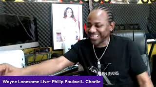 Wayne Lonesome Live- Philip Paulwell. get tied up. talking to Charlie in Europe