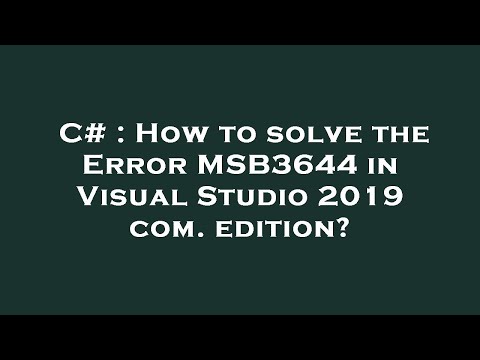 C# : How to solve the Error MSB3644 in Visual Studio 2019 com. edition?