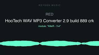 RED - HooTech WAV MP3 Converter 2.9 build 889 crk (Keygen Music)