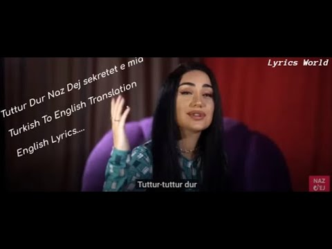 Naz Dej Tuttur Dur Turkish to English translation Naz Dej  #sekretet e mia Trend Tiktok Song