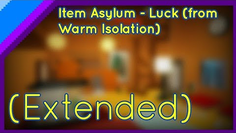 Item Asylum - Luck (from Warm Isolation) (Extended)