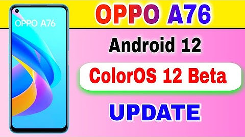OPPO A76 gets Android 12 Based ColorOS 12 Beta Update